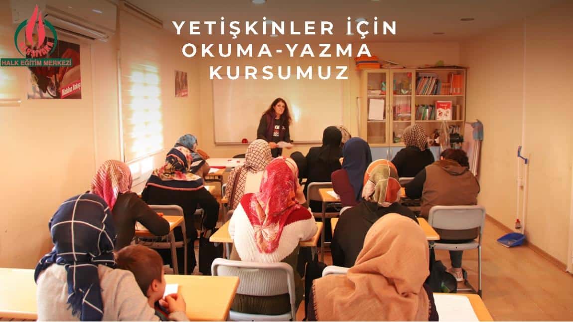 YETİŞKİNLER İÇİN OKUMA-YAZMA KURSUMUZ !